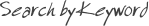 Search by Keyword
